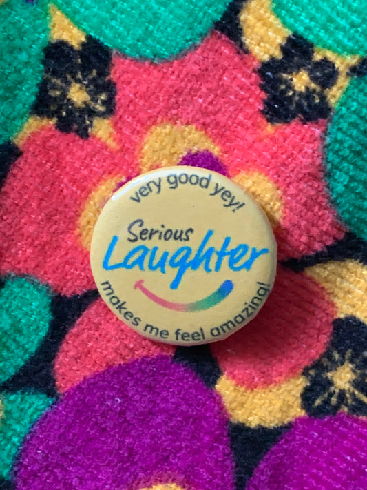 Serious Laughter - Pinback Button Badge